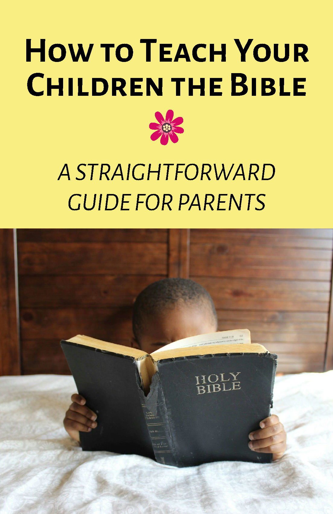 How to Teach Your Children the Bible - A straightforward guide for parents